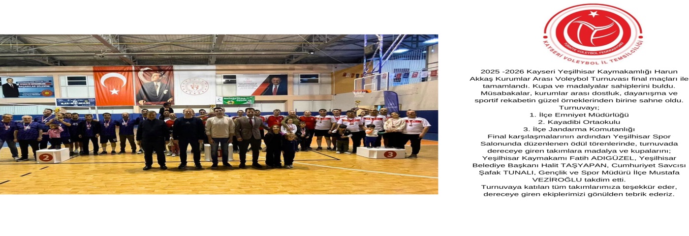 -2025 -2026 Kayseri Yeşilhisar Kaymakamlığı Harun Akkaş Kurumlar Arası Voleybol Turnuvasıtamamlandı.