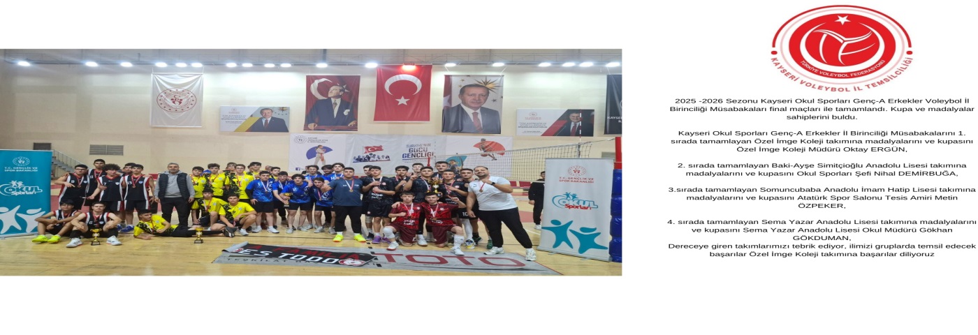 -2025 -2026 Sezonu Kayseri Okul Sporları Genç-A Erkekler Voleybol İl Birinciliği Müsabakaları  tamamlandı.