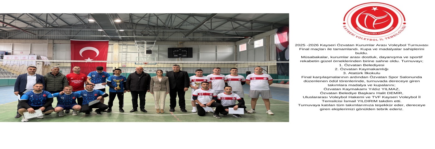 2025 -2026 Kayseri Özvatan Kurumlar Arası Voleybol Turnuvası Final maçları ile tamamlandı.