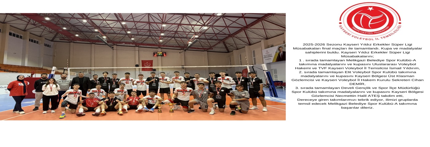 2025-2026 Sezonu Kayseri Yıldız Erkekler Süper Ligi Müsabakaları final maçları ile tamamlandı.